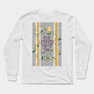 You're Stronger Than You Think Long Sleeve T-Shirt